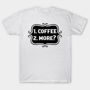 Priorities: 1. Coffee, 2. More? - Retro Typography T-Shirt